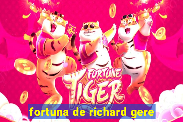 fortuna de richard gere